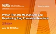 IAS / SSCI Joint Lecture - Proton Transfer Mechanisms and Developing Ring Formation Reactions
