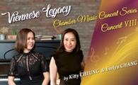 Viennese Legacy Chamber Music Concert Series - Concert VIII by Kitty Cheung & Evelyn Chang