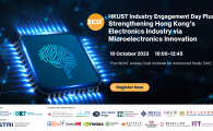 HKUST Industry Engagement Day Plus  - Strengthening Hong Kong's Electronics Industry via Microelectronics Innovation