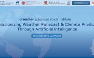 Croucher Advanced Study Institute - Revolutionizing Weather Forecast and Climate Prediction Through Artificial Intelligence