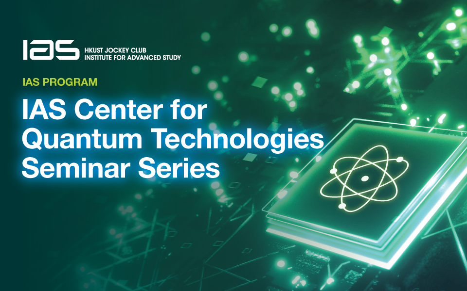 IAS Center for Quantum Technologies Seminar Series - Quantum Networks ...