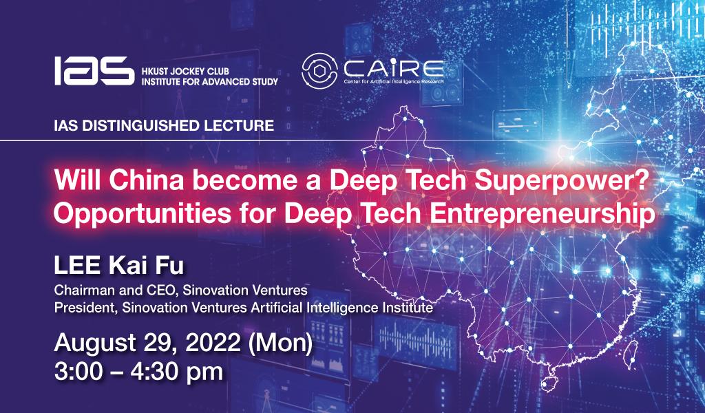 IAS Distinguished Lecture - Will China Become A Deep Tech Superpower ...